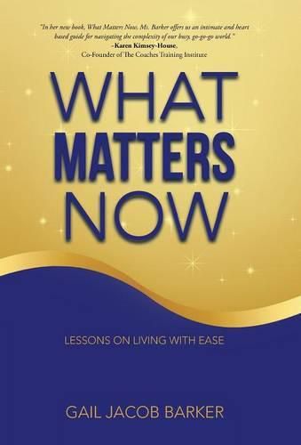 Cover image for What Matters Now: Lessons on Living with Ease