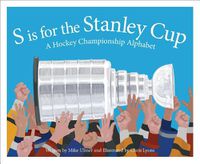 Cover image for S Is for the Stanley Cup: A Hockey Championship Alphabet