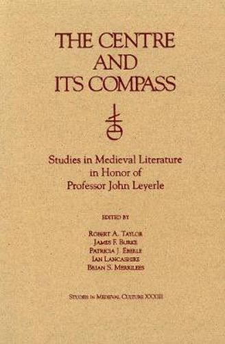 The Centre and Its Compass: Studies in Medieval Literature in Honor of Professor John Leyerle