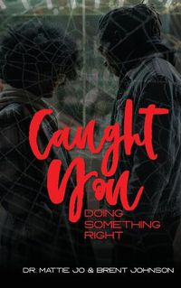 Cover image for Caught You Doing Something Right