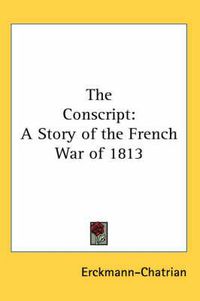 Cover image for The Conscript: A Story of the French War of 1813