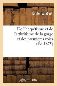 Cover image for de l'Herpetisme Et de l'Arthritisme de la Gorge Et Des Premieres Voies