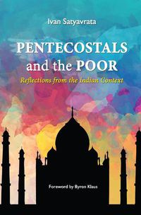 Cover image for Pentecostals and the Poor: Reflections from the Indian Context