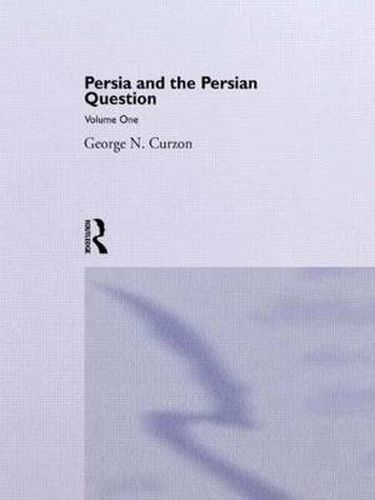Cover image for Persia and the Persian Question: Volume One