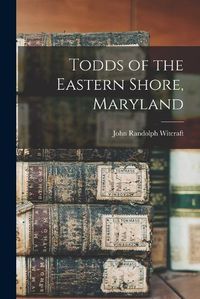 Cover image for Todds of the Eastern Shore, Maryland