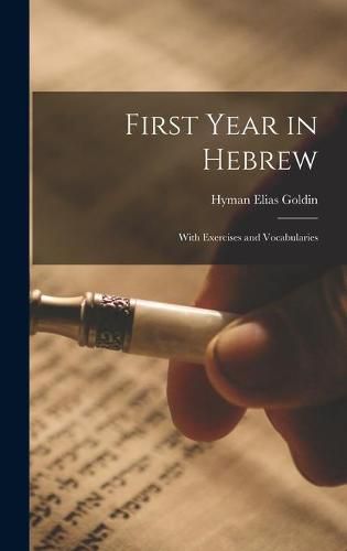 Cover image for First Year in Hebrew; With Exercises and Vocabularies