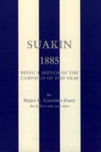 Suakin, 1885: Being a Sketch of the Campaign of This Year