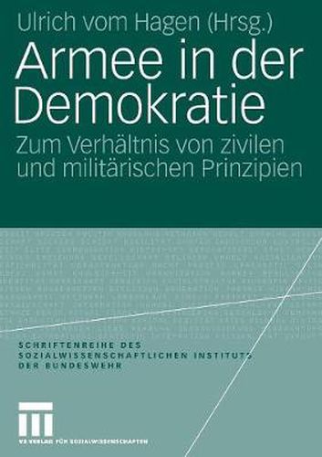 Cover image for Armee in Der Demokratie: Zum Verhaltnis Von Zivilen Und Militarischen Prinzipien