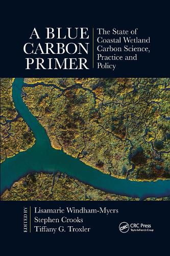 A Blue Carbon Primer: The State of Coastal Wetland Carbon Science, Practice, and Policy