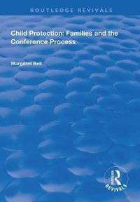 Cover image for Child Protection: Families and the Conference Process: Families and the Conference Process