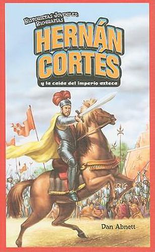 Hernan Cortes Y La Caida del Imperio Azteca (Hernan Cortes and the Fall of the Aztec Empire)