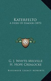 Cover image for Katerfelto: A Story of Exmoor (1875)