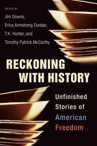 Cover image for Reckoning with History: Unfinished Stories of American Freedom