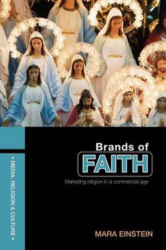 Cover image for Brands of Faith: Marketing Religion in a Commercial Age