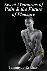 Cover image for Sweet Memories of Pain & the Future of Pleasure