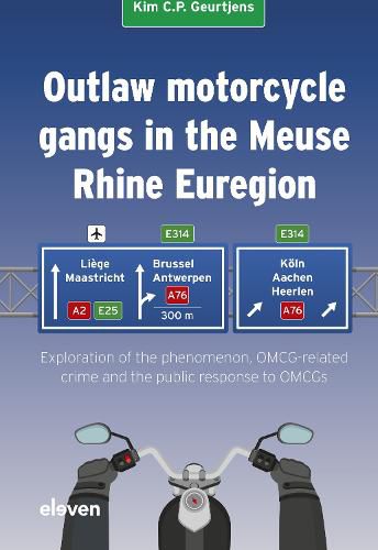 Cover image for Outlaw motorcycle gangs in the Meuse Rhine Euregion: Exploration of the phenomenon, OMCG-related crime and the public response to OMCGs