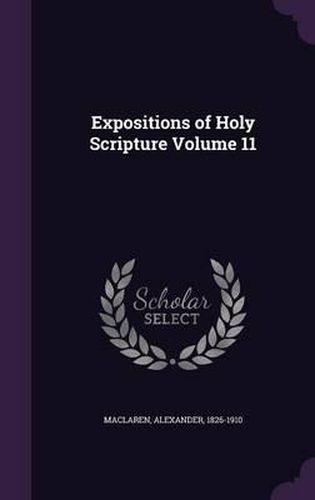 Cover image for Expositions of Holy Scripture Volume 11
