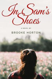 Cover image for In Sam's Shoes: A Novel by Brooke Horton