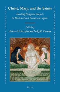 Cover image for Christ, Mary, and the Saints: Reading Religious Subjects in Medieval and Renaissance Spain