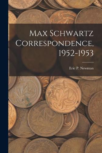 Max Schwartz Correspondence, 1952-1953