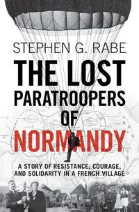 Cover image for The Lost Paratroopers of Normandy: A Story of Resistance, Courage, and Solidarity in a French Village