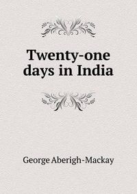 Cover image for Twenty-one days in India