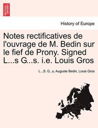 Cover image for Notes Rectificatives de l'Ouvrage de M. Bedin Sur Le Fief de Prony. Signed L...S G...S. i.e. Louis Gros