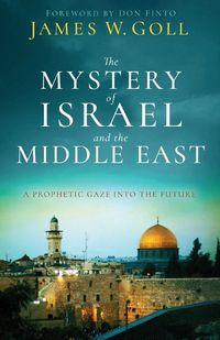 Cover image for The Mystery of Israel and the Middle East - A Prophetic Gaze into the Future