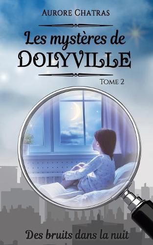 Cover image for Les mysteres de Dolyville: Des bruits dans la nuit