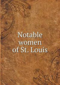 Cover image for Notable women of St. Louis