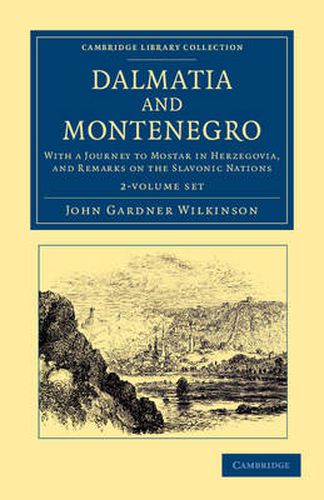 Cover image for Dalmatia and Montenegro 2 Volume Set: With a Journey to Mostar in Herzegovia, and Remarks on the Slavonic Nations