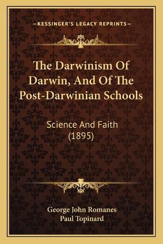 The Darwinism of Darwin, and of the Post-Darwinian Schools: Science and Faith (1895)