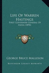 Cover image for Life of Warren Hastings: First Governor-General of India (1894)