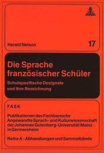 Cover image for Die Sprache Franzoesischer Schueler: Schulspezifische Designate Und Ihre Bezeichnung