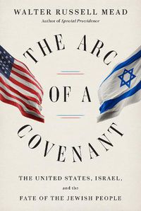 Cover image for The Arc of a Covenant: The United States, Israel, and the Fate of the Jewish People
