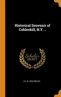 Cover image for Historical Souvenir of Cobleskill, N.Y. ..