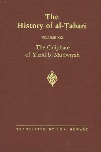 The History of al-Tabari Vol. 19: The Caliphate of Yazid b. Mu'awiyah A.D. 680-683/A.H. 60-64