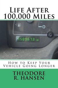 Cover image for Life After 100,000 Miles: How to Keep Your Vehicle Going Longer
