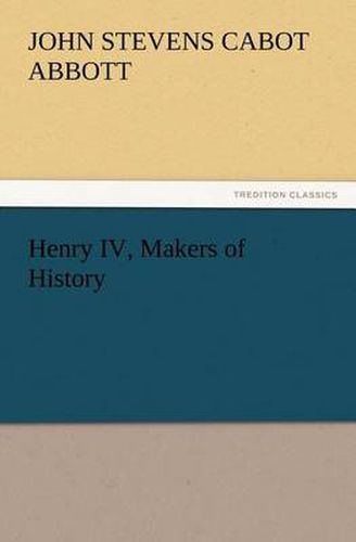 Cover image for Henry IV, Makers of History