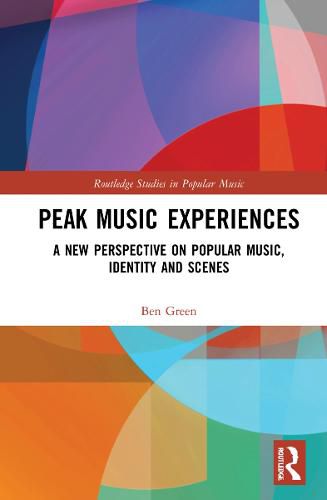 Cover image for Peak Music Experiences: A New Perspective on Popular Music, Identity and Scenes