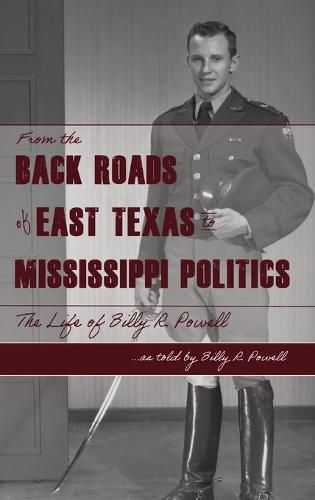 Cover image for From the Backroads of East TX to MS Politics: The life of Billy R. Powell