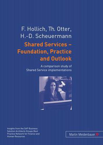 Shared Services - Foundation, Practice and Outlook: A comparison study of Shared Service implementations