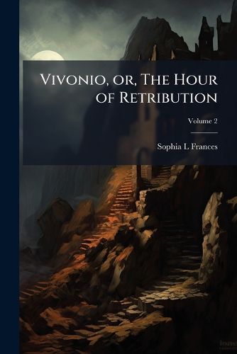 Cover image for Vivonio, Or, the Hour of Retribution: A Romance