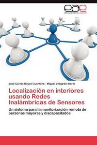 Cover image for Localizacion En Interiores Usando Redes Inalambricas de Sensores