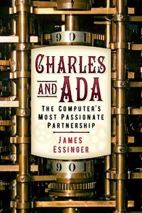 Cover image for Charles and Ada: The Computer's Most Passionate Partnership