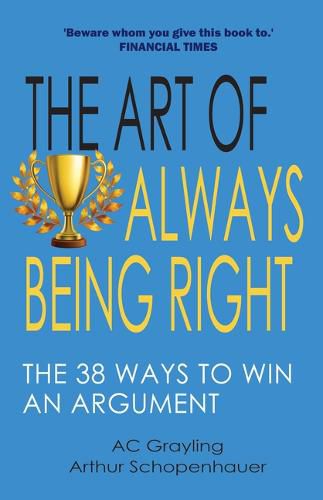 The Art of Always Being Right: The 38 Ways to Win an Argument