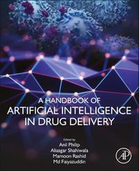 Cover image for A Handbook of Artificial Intelligence in Drug Delivery