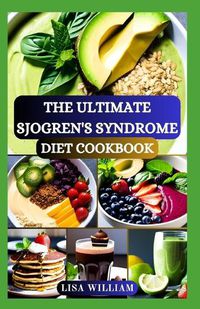 Cover image for The Ultimate Sjogren's Syndrome Diet Cookbook
