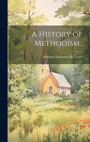 Cover image for A History of Methodism..