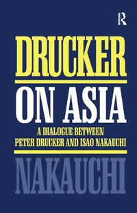 Cover image for Drucker on Asia: A dialogue: between Peter Drucker and Isao Nakauchi